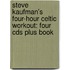 Steve Kaufman's Four-hour Celtic Workout: Four Cds Plus Book