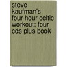 Steve Kaufman's Four-hour Celtic Workout: Four Cds Plus Book door Marcia Leonard