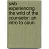Swb Experiencing the Wrld of the Counselor: an Intro to Coun door Neukrug