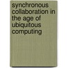 Synchronous Collaboration in the Age of Ubiquitous Computing by Peter Tandler