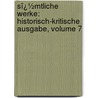 Sï¿½Mtliche Werke: Historisch-Kritische Ausgabe, Volume 7 door Richard Maria Werner