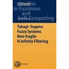 Takagi-Sugeno Fuzzy Systems Non-Fragile H-Infinity Filtering door Xiao-Heng Chang
