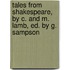 Tales from Shakespeare, by C. and M. Lamb, Ed. by G. Sampson