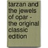 Tarzan And The Jewels Of Opar - The Original Classic Edition