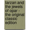 Tarzan And The Jewels Of Opar - The Original Classic Edition by Edgar Rice Burroughs