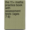 The 11+ Maths Practice Book with Assessment Tests (Ages 7-8) door Richards Parsons