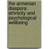 The Armenian Diaspora: Ethnicity and Psychological Wellbeing door Maral Dikran Boyadjian