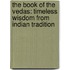 The Book Of The Vedas: Timeless Wisdom From Indian Tradition