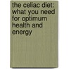 The Celiac Diet: What You Need for Optimum Health and Energy by Elizabeth Smith