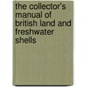 The Collector's Manual of British Land and Freshwater Shells by Adams Lionel Ernest