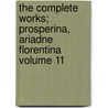 The Complete Works; Prosperina, Ariadne Florentina Volume 11 door Lld John Ruskin