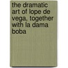 The Dramatic Art of Lope de Vega, Together with La Dama Boba door Rudolph Schevill