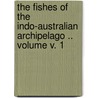 The Fishes of the Indo-Australian Archipelago .. Volume V. 1 door Weber Max 1852-1937