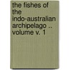 The Fishes of the Indo-Australian Archipelago .. Volume V. 1 by Weber Max 1852-1937