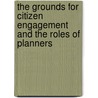 The Grounds for Citizen Engagement and the Roles of Planners door Mac Hickley