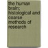 The Human Brain; Histological and Coarse Methods of Research