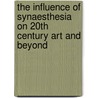 The Influence of Synaesthesia on 20th Century Art and Beyond door Edith Pieperhoff
