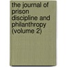 The Journal Of Prison Discipline And Philanthropy (Volume 2) by Pennsylvania Prison Society