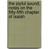 The Joyful Sound; Notes On The Fifty-Fifth Chapter Of Isaiah door William Brown