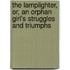 The Lamplighter, Or, an Orphan Girl's Struggles and Triumphs