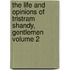 The Life and Opinions of Tristram Shandy, Gentlemen Volume 2