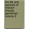 The Life and Opinions of Tristram Shandy, Gentlemen Volume 2 by Laurence Sterne