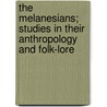 The Melanesians; Studies In Their Anthropology And Folk-Lore by Robert Henry Codrington