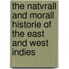 The Natvrall and Morall Historie of the East and West Indies by Jos De Acosta