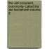 The Old Covenant, Commonly Called the Old Testament Volume 2