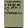 The Principles of Botany, as Exemplified in the Phanerogamia door Harland Coultas