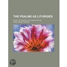 The Psalms as Liturgies; Being the Paddock Lectures for 1920 door Donada Peters