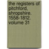 The Registers of Pitchford, Shropshire. 1558-1812. Volume 31 door Horton T. R
