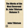 The Works Of The Most Reverend Dr. John Tillotson (Volume 7) by John Tillotson