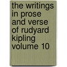 The Writings in Prose and Verse of Rudyard Kipling Volume 10 door Wolcott Balestier