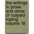 The Writings in Prose and Verse of Rudyard Kipling Volume 18