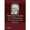 Theodor Storm: Zur Einführung in Welt und Herz des Dichters door Alfred Biese
