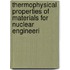 Thermophysical Properties of Materials for Nuclear Engineeri