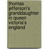 Thomas Jefferson's Granddaughter in Queen Victoria's England by Ellen Wayles Randolp Coolidge