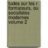 Tudes Sur Les R Formateurs, Ou Socialistes Modernes Volume 2