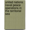UNITED NATIONS NAVAL PEACE OPERATIONS IN THE TERRITORIAL SEA by R. McLaughlin