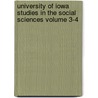 University of Iowa Studies in the Social Sciences Volume 3-4 door University of Iowa