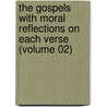 the Gospels with Moral Reflections on Each Verse (Volume 02) by Making of America Project