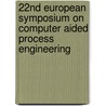 22Nd European Symposium On Computer Aided Process Engineering door Michael Fairweather