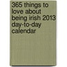 365 Things to Love about Being Irish 2013 Day-To-Day Calendar door Universe Publishing