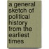 A General Sketch of Political History from the Earliest Times