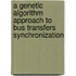 A Genetic Algorithm Approach to Bus Transfers Synchronization