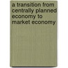A Transition from Centrally Planned Economy to Market Economy door Iliyan Stefanov