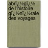 Abrï¿½Gï¿½ De L'Histoire Gï¿½Nï¿½Rale Des Voyages door Jean-Fran�Ois De La Harpe