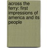 Across the Ferry: First Impressions of America and Its People by James Macaulay
