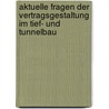 Aktuelle Fragen Der Vertragsgestaltung Im Tief- Und Tunnelbau door W / Wais A. Leitner